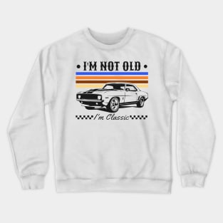 I'm Not Old I'm Classic Funny Car Graphic Crewneck Sweatshirt